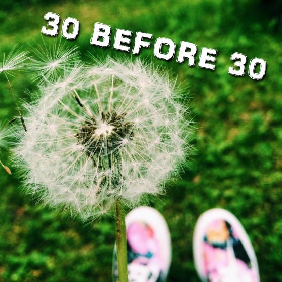List of 30 things (travels) I want to make before turning 30.
